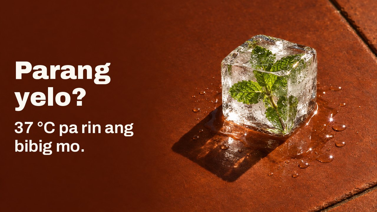 Parang yelo? 37 °C pa rin ang bibig mo. Isang tipak ng malinaw na yelo na may sanga ng mint na nagyelo sa loob, natutunaw sa terracotta na baldosang binilad sa araw, sa matinding liwanag ng hapon.